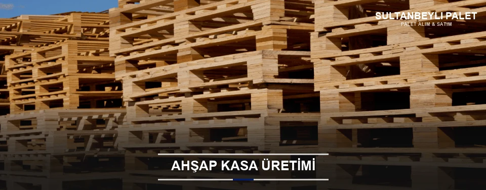 Sultanbeyli Endüstriyel Ahşap Kasa