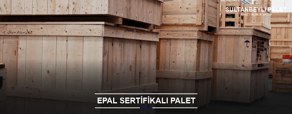 Sultanbeyli EPAL Palet Tedarikçisi
