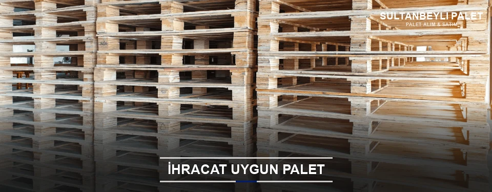 Sultanbeyli İhracat Ambalaj Paleti Sultanbeyli İhracat Ambalaj Paleti