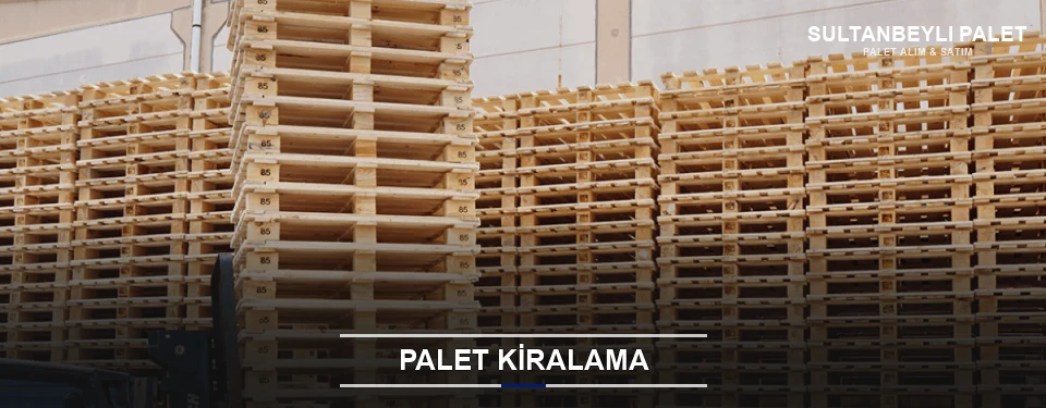 Sultanbeyli Aylık Palet Kiralama Sultanbeyli Aylık Palet Kiralama